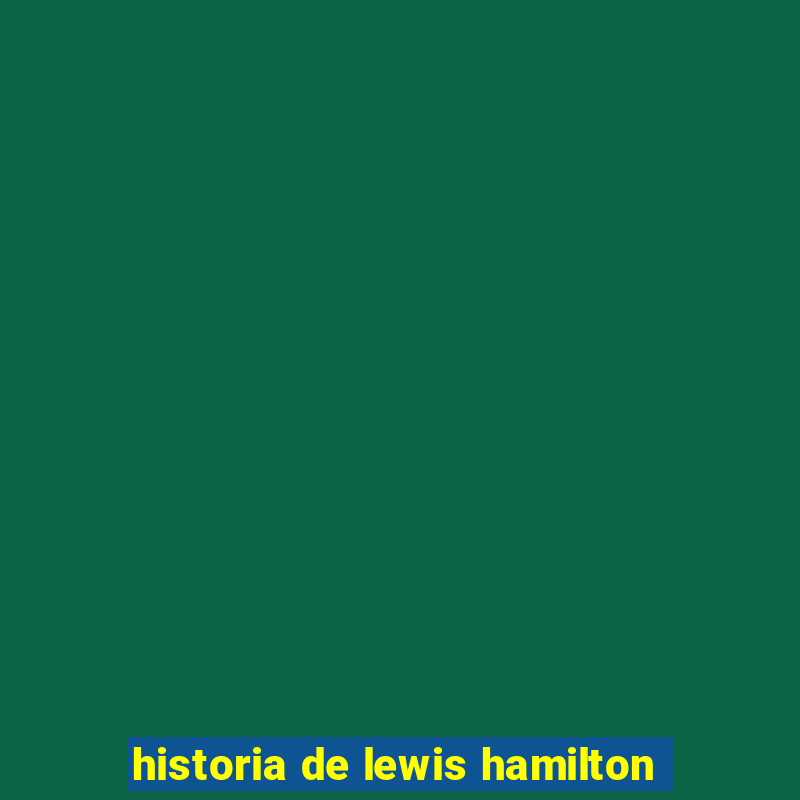 historia de lewis hamilton